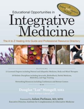 Paperback Educational Opportunities in Integrative Medicine: The A to Z Healing Arts Guide and Professional Resource Directory Book