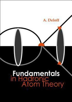 Hardcover Fundamentals in Hadronic Atom Theory Book