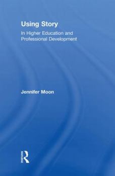 Hardcover Using Story: In Higher Education and Professional Development Book