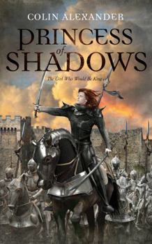Paperback Princess of Shadows: The Girl Who Would Be King Book