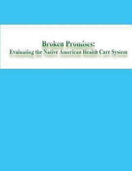 Paperback Broken Promises: Evaluating the Native American Health Care System Book