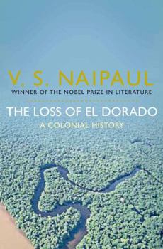 Paperback The Loss of El Dorado: A Colonial History. V.S. Naipaul Book