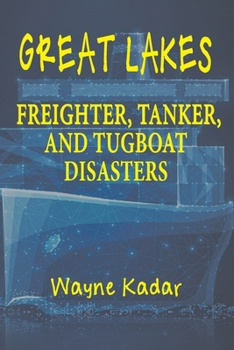 Paperback Great Lakes Freighter, Tanker, and Tugboat Disasters Book