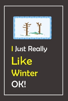 Paperback I Just Really Like Winter, OK !: Notebook And Journal Gift - 120 pages Blank Lined Journal Notebook Planner Book
