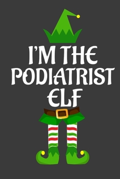 Paperback I'm The Podiatrist ELF: Funny Christmas Present For Podiatrist. Podiatrist Gift Journal for Writing, College Ruled Size 6" x 9", 100 Page. Thi Book