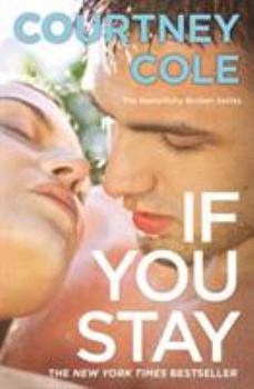 Paperback If You Stay: The Beautifully Broken Series: Book 1 Book