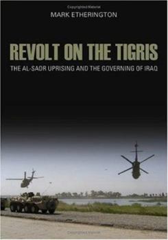 Hardcover Revolt on the Tigris: The Al-Sadr Uprising and the Governing of Iraq Book