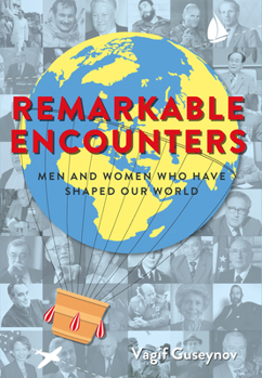 Hardcover Remarkable Encounters: Men and Women Who Have Shaped Our World Book