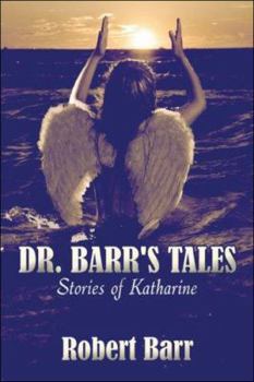 Paperback Dr. Barr's Tales: Stories of Katharine Book
