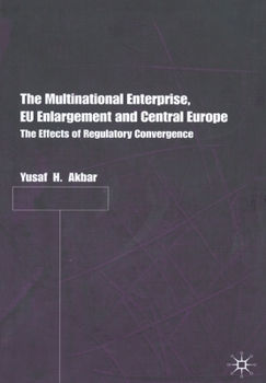 The Multinational Enterprise, Eu Enlargement and Central Europe: The Effects of Regulatory Convergence
