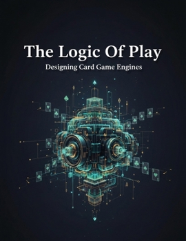 The Logic Of Play: Designing Card Game Engines