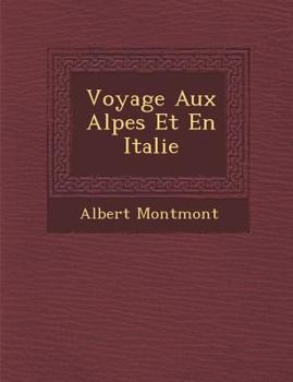 Paperback Voyage Aux Alpes Et En Italie [French] Book