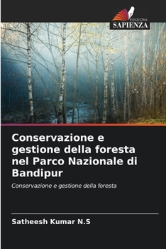 Conservazione e gestione della foresta nel Parco Nazionale di Bandipur (Italian Edition)