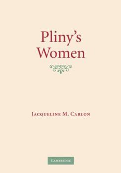 Hardcover Pliny's Women: Constructing Virtue and Creating Identity in the Roman World Book
