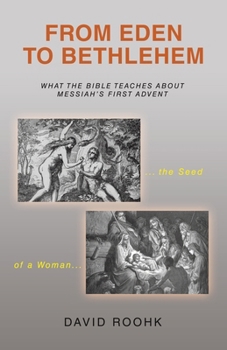 Paperback From Eden to Bethlehem: What the Bible Teaches about Messiah's First Advent Book