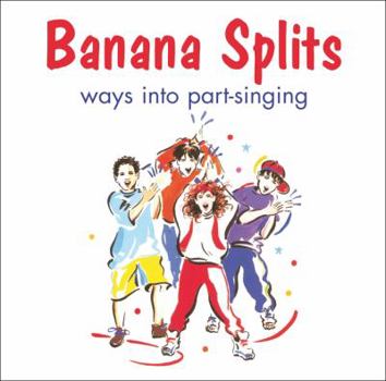 Hardcover Banana Splits [Sound Recording]: Ways Into Part-Singing. Book