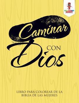Paperback Caminar Con Dios: Libro Para Colorear De La Biblia De Las Mujeres [Spanish] Book