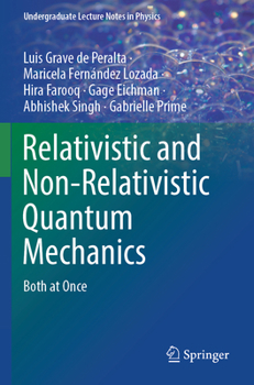 Paperback Relativistic and Non-Relativistic Quantum Mechanics: Both at Once Book