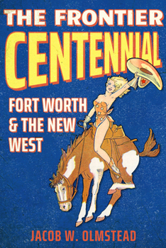 Paperback The Frontier Centennial: Fort Worth and the New West Book