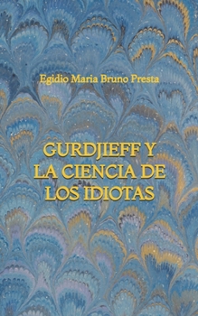 Paperback Gurdjieff y la Ciencia de los Idiotas [Spanish] Book
