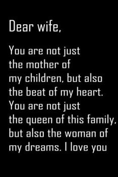 Dear Wife, you are not just the mother of my children: Notebook, Wife Journal, Diary, beautifully lined pages - Valentines Day Anniversary Gift Ideas For Her: Funny Valentines Day Gift For Her