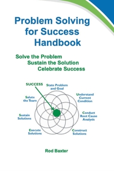 Paperback Problem Solving for Success Handbook: Solve the Problem - Sustain the Solution - Celebrate Success Book