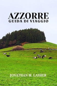 Paperback Guida Di Viaggio Azzorre: Avventura, cultura e ricordi indimenticabili [Italian] Book