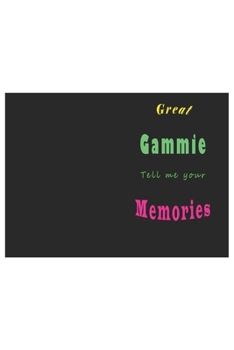 Gammie Tell Me Your Memories: Lined Notebook / Journal Gift, 120 Pages, 6x9, Soft Cover, Matte Finish