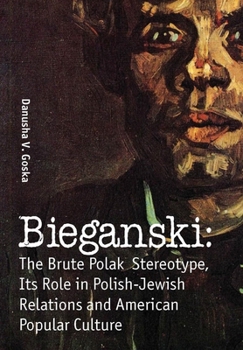 Hardcover Bieganski: The Brute Polak Stereotype in Polish-Jewish Relations and American Popular Culture Book