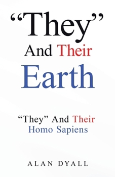 Paperback "They" And Their Earth: "They" And Their Homo Sapiens Book