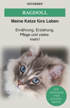 Paperback Ragdoll: Das Ragdoll Katzen Buch - Ernährung, Erziehung und Pflege der Ragdoll Katze [German] Book