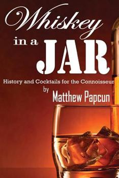 Paperback Whiskey in a Jar: History and Cocktails for the Connoisseur Book