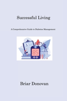Paperback Successful Living: "A Comprehensive Guide to Diabetes Management" Book
