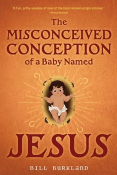 Paperback The Misconceived Conception of a Baby Named Jesus Book