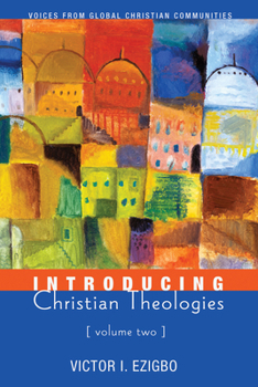 Paperback Introducing Christian Theologies, Volume Two: Voices from Global Christian Communities Book