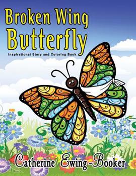Paperback Broken Wing Butterfly: Inspirational Story and Coloring Book
