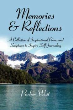 Memories and Reflections: A Collection of Inspirational Poems and Scriptures to Inspire Self-Journaling