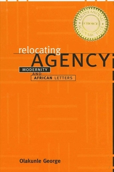 Paperback Relocating Agency: Modernity and African Letters Book