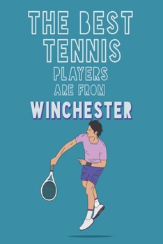 Paperback The Best Tennis Players are from Winchester journal: 6*9 Lined Diary Notebook, Journal or Planner and Gift with 120 pages Book