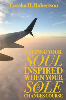 Paperback Keeping Your SOUL Inspired When Your SOLE Changes Course Book