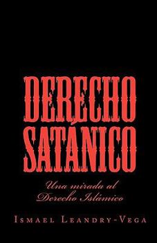 Paperback Derecho Satánico: Una mirada al Derecho Islámico [Spanish] Book