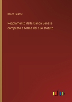 Paperback Regolamento della Banca Senese compilato a forma del suo statuto [Italian] Book