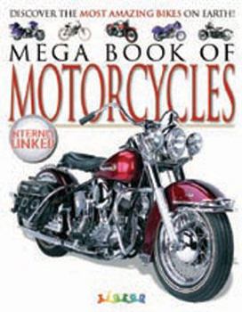 Paperback Mega Book of Motorcycles: Discover the Most Amazing Bikes on Earth! Book