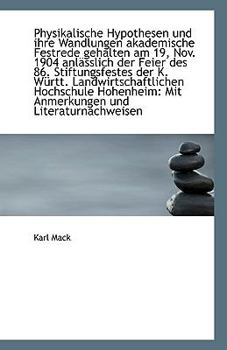Paperback Physikalische Hypothesen Und Ihre Wandlungen Akademische Festrede Gehalten Am 19, Nov. 1904 Anlassli [German] Book