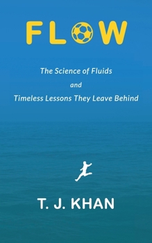 Flow: The Science of Fluids and Timeless Lessons They Leave Behind