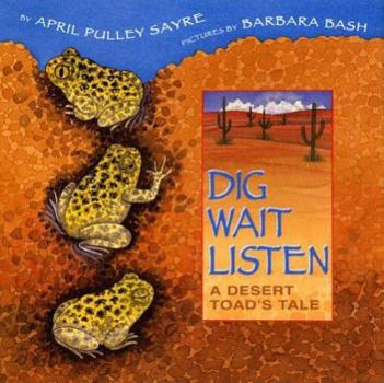 Hardcover Dig, Wait, Listen: A Desert Toad's Tale Book
