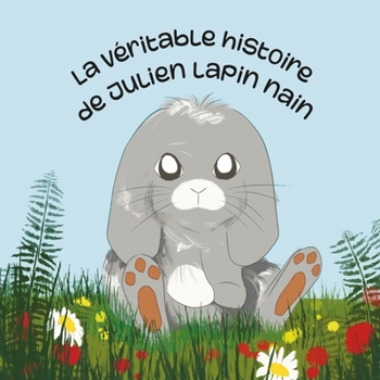 Paperback La véritable histoire de Julien lapin nain [French] Book