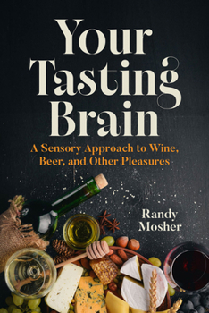Hardcover Your Tasting Brain: A Sensory Approach to Wine, Beer, and Other Pleasures Book