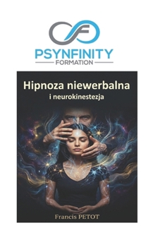 Hipnoza niewerbalna: i neurokinestezja (Psynfinity Formation) (Polish Edition)