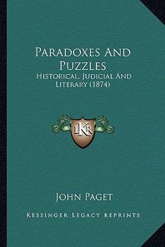 Paperback Paradoxes And Puzzles: Historical, Judicial And Literary (1874) Book